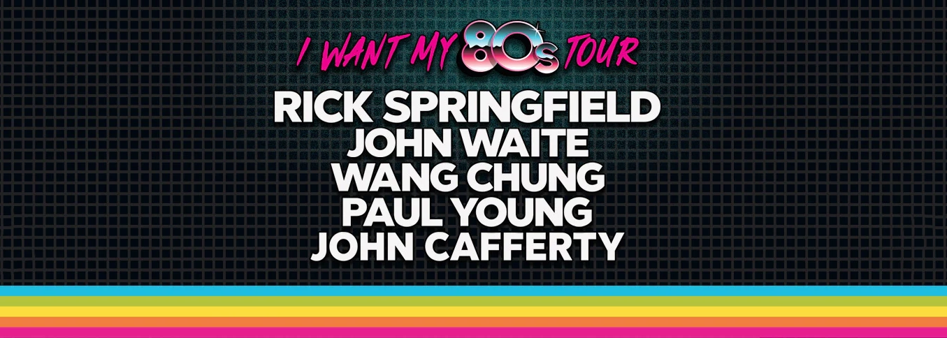 I Want My 80s Tour: Rick Springfield, John Waite, Wang Chung & Paul Young